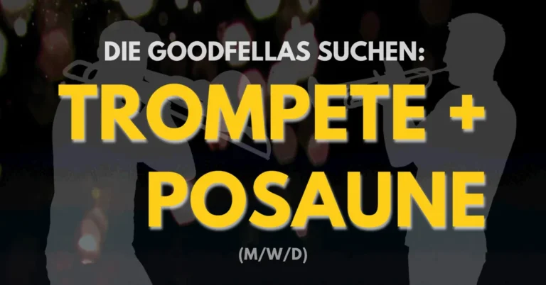 Musiker gesucht für Trompete und Posaune bei den Goodfellas.